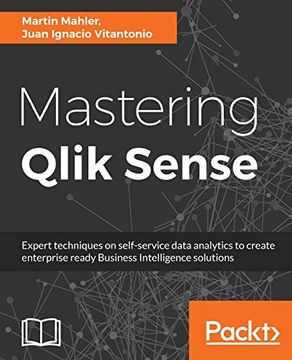 portada Mastering Qlik Sense: Expert Techniques on Self-Service Data Analytics to Create Enterprise Ready Business Intelligence Solutions (en Inglés)