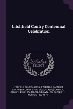 portada Litchfield Contry Centennial Celebration (en Inglés)