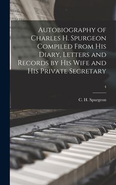portada Autobiography of Charles H. Spurgeon Compiled From His Diary, Letters and Records by His Wife and His Private Secretary; 4 (en Inglés)