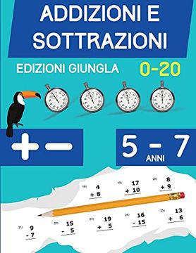 portada Addizioni e Sottrazioni: Libro di esercizi di matematica per bambini di 5-7 anni Cifre 1 a 20 (in Italian)