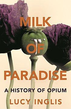 portada Milk of Paradise: A History of Opium (Hardback) (in English)