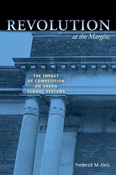 portada Revolution at the Margins: The Impact of Competition on Urban School Systems 