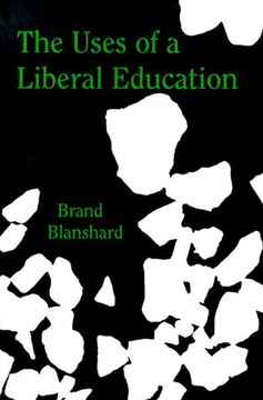 portada The Uses of a Liberal Education: And Other Talks to Students (en Inglés)