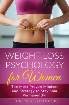 portada Weight Loss Psychology for Women: The Most Proven Mindset and Strategy to Stay Slim Permanently! (in English)