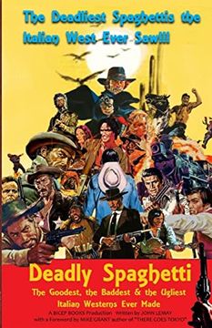 portada Deadly Spaghetti: The Goodest, the Baddest & the Ugliest Italian Westerns Ever Made (en Inglés)