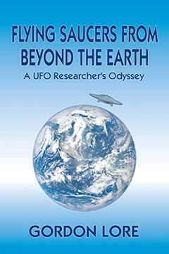 portada Flying Saucers From Beyond the Earth: A ufo Researcher? S Odyssey 