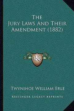 portada the jury laws and their amendment (1882) (en Inglés)