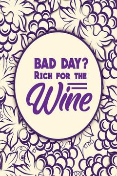 portada Bad Day? Rich for the Wine (en Inglés)