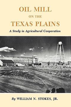 portada oil mill on the texas plains: a study in agricultural cooperation (en Inglés)