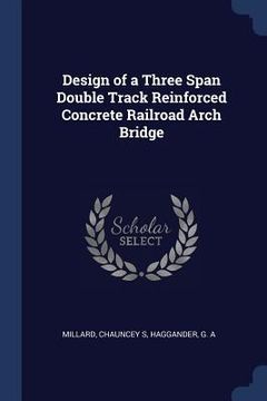 portada Design of a Three Span Double Track Reinforced Concrete Railroad Arch Bridge (en Inglés)