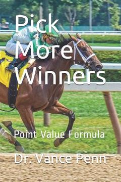 portada Pick More Winners: Point Value Formula (en Inglés)