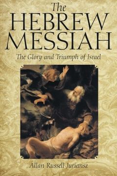 portada The Hebrew Messiah: The Glory and Triumph of Israel (en Inglés)