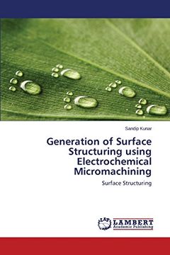 portada Generation of Surface Structuring using Electrochemical Micromachining