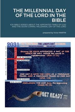 portada The Millennial Day of the Lord in the Bible: KJV Bible Verses about the Appointed Times of God and the Soon Coming Millennial Day of the Lord (en Inglés)