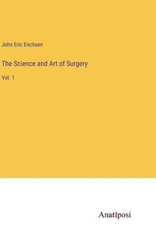 portada The Science and Art of Surgery: Vol. 1 (en Inglés)
