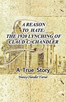 portada A Reason to Hate: The 1920 Lynching of Claud C. Chandler (in English)