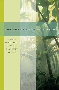 portada Dark Green Religion: Nature Spirituality and the Planetary Future 