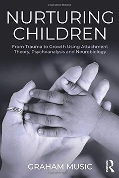 portada Nurturing Children: From Trauma to Growth Using Attachment Theory, Psychoanalysis and Neurobiology (en Inglés)