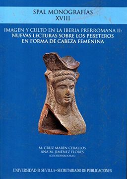 portada imagen y culto en la Iberia prerromana II: nuevas lecturas sobre los pebeteros en forma de cabeza femenina (SPAL Monografías)
