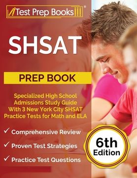 portada SHSAT Prep Book: Specialized High School Admissions Study Guide With 3 New York City SHSAT Practice Tests for Math and ELA [6th Edition (in English)