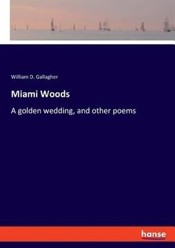 portada Miami Woods: A golden wedding, and other poems (in English)