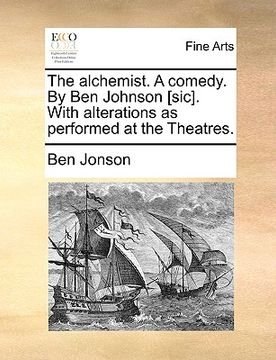 portada the alchemist. a comedy. by ben johnson [sic]. with alterations as performed at the theatres.