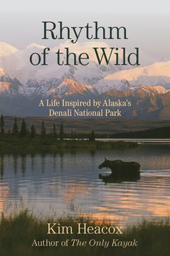 portada Rhythm of the Wild: A Life Inspired by Alaska'S Denali National Park (in English)
