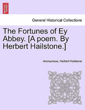 portada the fortunes of ey abbey. [a poem. by herbert hailstone.] (en Inglés)