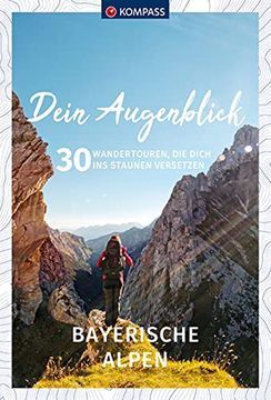 portada Dein Augenblick Bayerische Alpen: 30 Wandertouren, die Dich ins Staunen Versetzen. (Kompass-Themen-Wanderführer) (en Alemán)