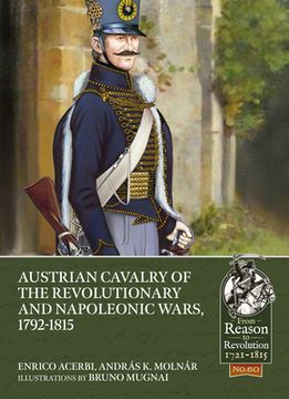 portada Austrian Cavalry of the Revolutionary and Napoleonic Wars, 1792-1815 (Reason to Revolution) (en Inglés)