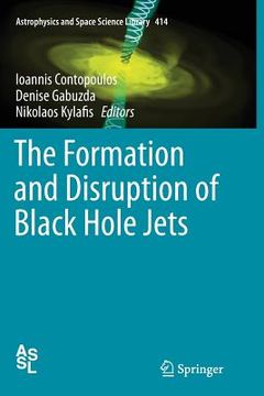 portada The Formation and Disruption of Black Hole Jets (en Inglés)