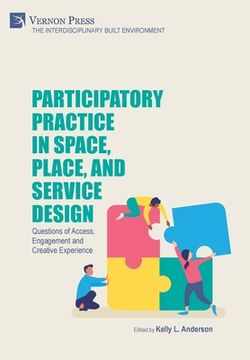 portada Participatory Practice in Space, Place, and Service Design: Questions of Access, Engagement and Creative Experience (en Inglés)