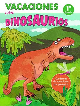 portada Vacaciones con Dinosaurios - 1º de Primaria: Cuadernos de Vacaciones por Proyectos