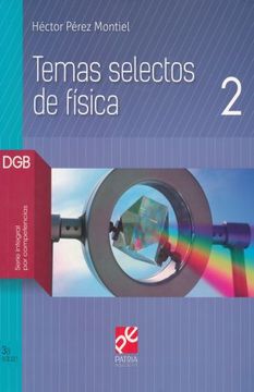 portada Temas Selectos de Fisica 2. Bachillerato. Dgb Serie Integral por Competencias / 3 ed.