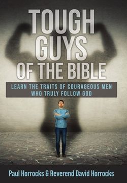 portada Tough Guys of the Bible: Learn the Traits of Courageous Men Who Truly Follow God (en Inglés)