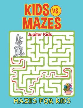 portada Kids vs. Mazes: Mazes For Kids (en Inglés)