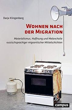 portada Wohnen Nach der Migration: Materialismus, Hoffnung und Melancholie Russischsprachiger Migrantischer Mittelschichten (in German)