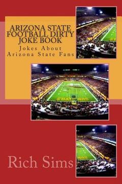 portada Arizona State Football Dirty Joke Book: Jokes About Arizona State Fans (in English)