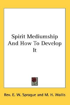 portada spirit mediumship and how to develop it (in English)