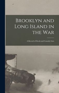 portada Brooklyn and Long Island in the War: a Record of Deeds and Casualty Lists (en Inglés)
