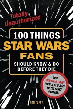portada 100 Things Star Wars Fans Should Know & Do Before They Die (100 Things...Fans Should Know)