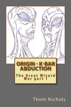 portada Origin - K-bar - Abduction: The Great Wizard War part I (en Inglés)
