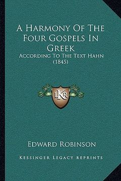 portada a harmony of the four gospels in greek: according to the text hahn (1845) (en Inglés)