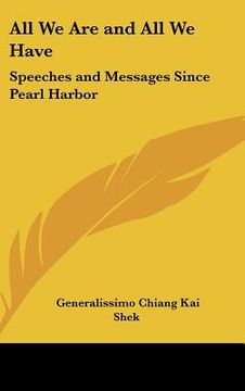 portada all we are and all we have: speeches and messages since pearl harbor (in English)