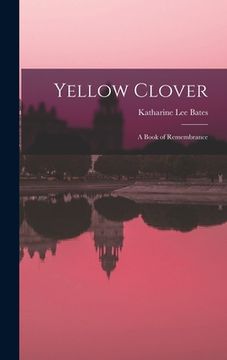 portada Yellow Clover; a Book of Remembrance (en Inglés)