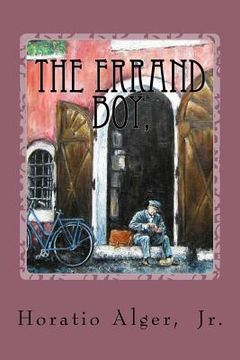 portada The Errand Boy, Or, How Phil Brent Won Success Horatio Alger, Jr. (en Inglés)