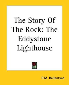 portada the story of the rock: the eddystone lighthouse (in English)