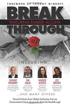 portada Break Through Featuring Kimber Acosta: Powerful Stories From Global Authorities That are Guaranteed to Equip Anyone for Real Life Breakthroughs (en Inglés)