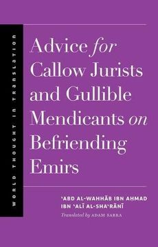 portada Advice for Callow Jurists and Gullible Mendicants on Befriending Emirs (World Thought in Translation)