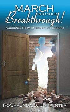 portada March Into Your Breakthrough! A Journey From Bondage to Freedom (en Inglés)